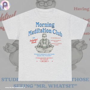 Morning Meditation Club Derek Stranger Things 5 Shirt Morning Meditation Club Derek Stranger Things 5 Shirt