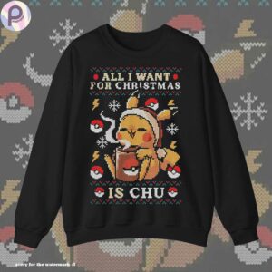 Pikachu All I Want for Christmas Ugly Sweatshirt