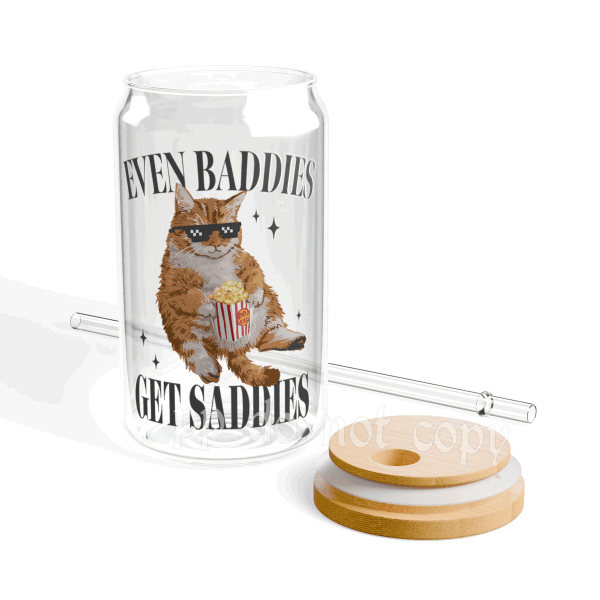 Even Baddies Get Saddies Glass Can