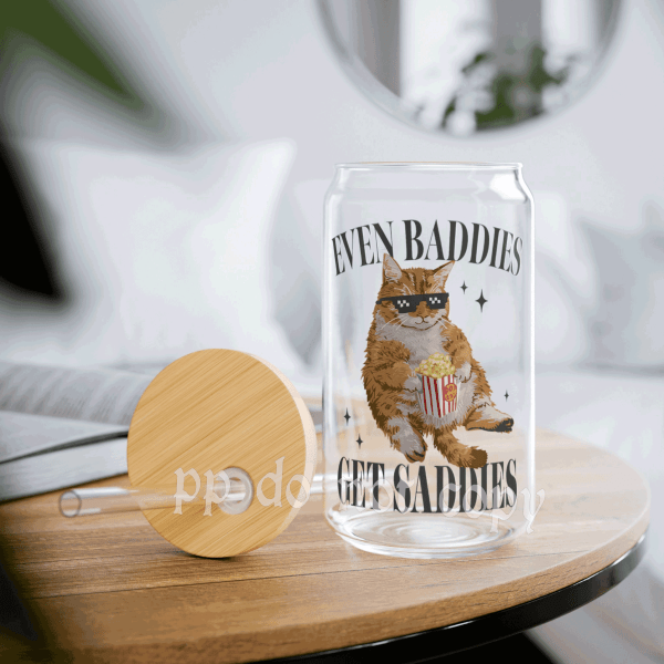 Even Baddies Get Saddies Glass Can