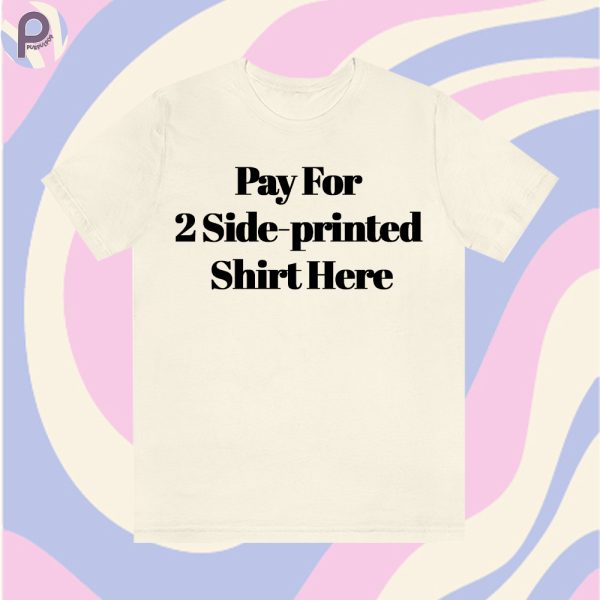 Pay For 2 Side-printed Shirt Here