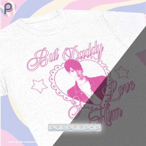 But Daddy I Love Him Sylus Zayne Rafayel Xavier Caleb LAD Shirt