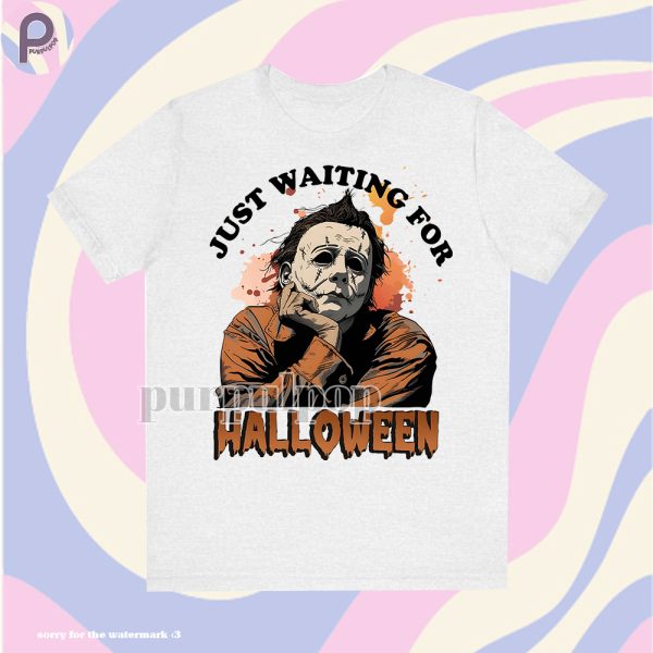 Just Waiting For Halloween Michael Myers Shirt