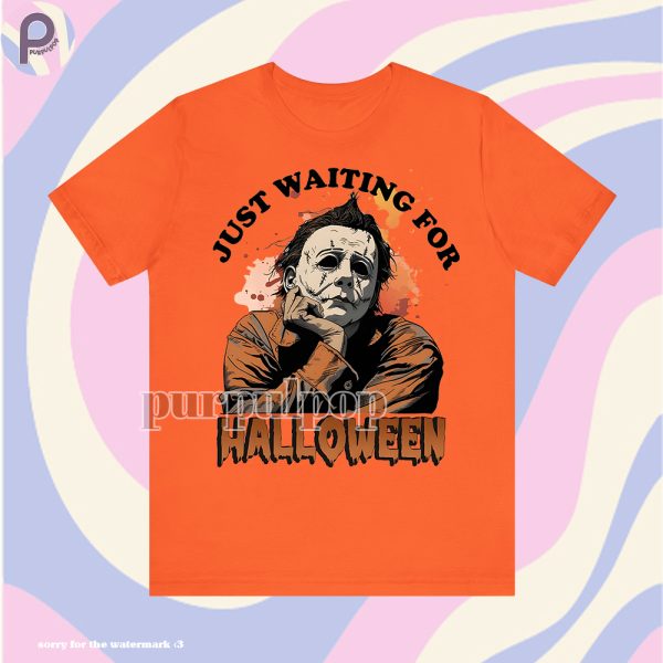 Just Waiting For Halloween Michael Myers Shirt