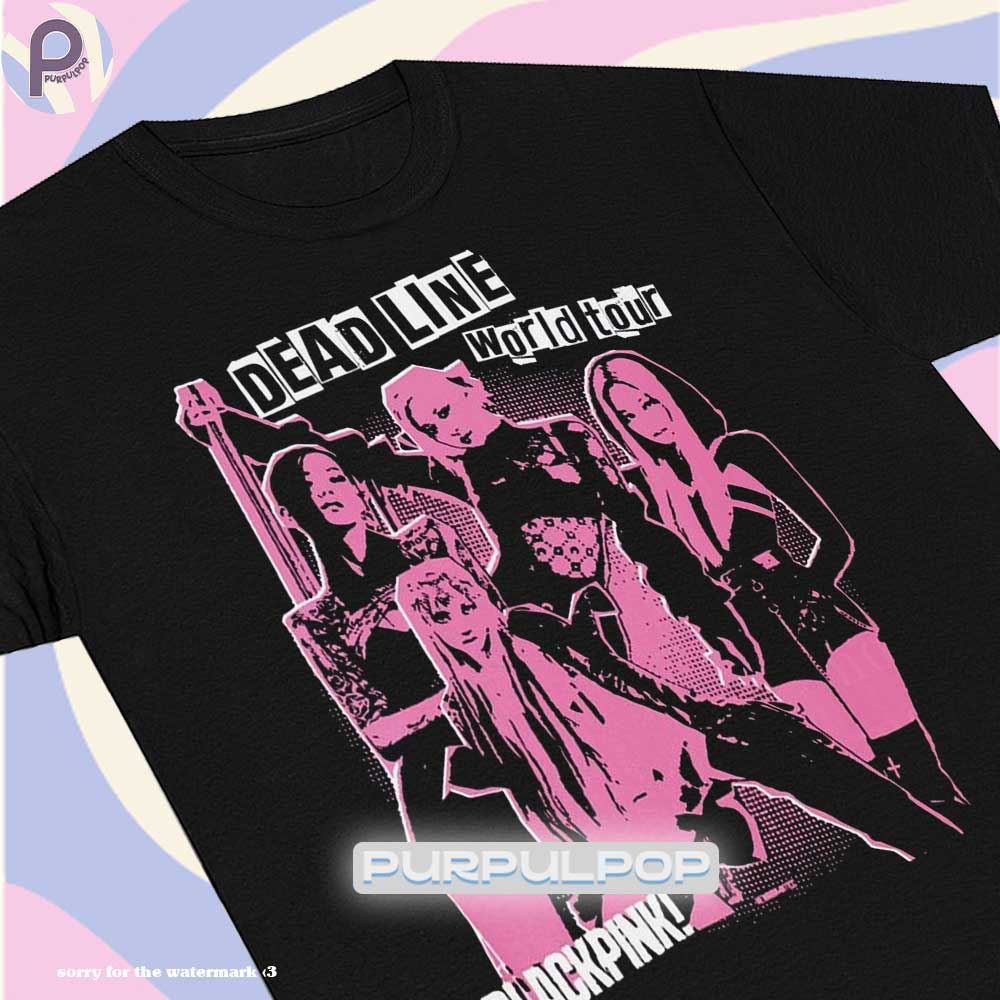 Deadline World Tour Blackpink 2025 Shirt Deadline World Tour Blackpink 2025 Shirt